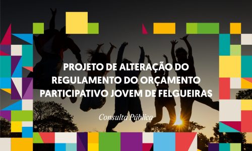 Projeto de Alteração do Regulamento do Orçamento Participativo Jovem de Felgueiras - Consulta Pública