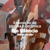 Felgueiras expõe peças de pintura e cerâmica “No silêncio”