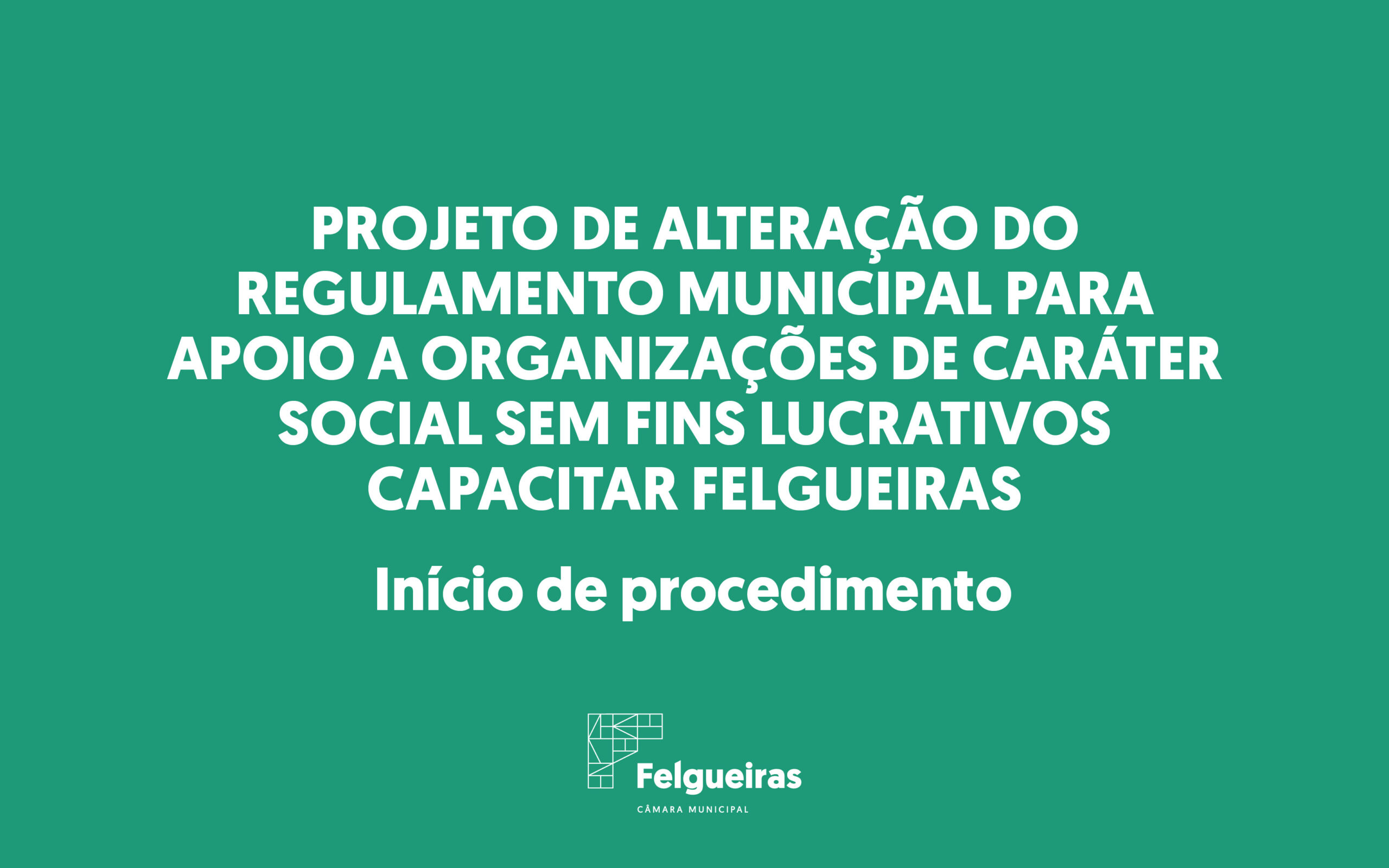 Projeto de Alteração do Regulamento Municipal para Apoio a Organizações de Caráter Social Sem Fins Lucrativos – Capacitar Felgueiras