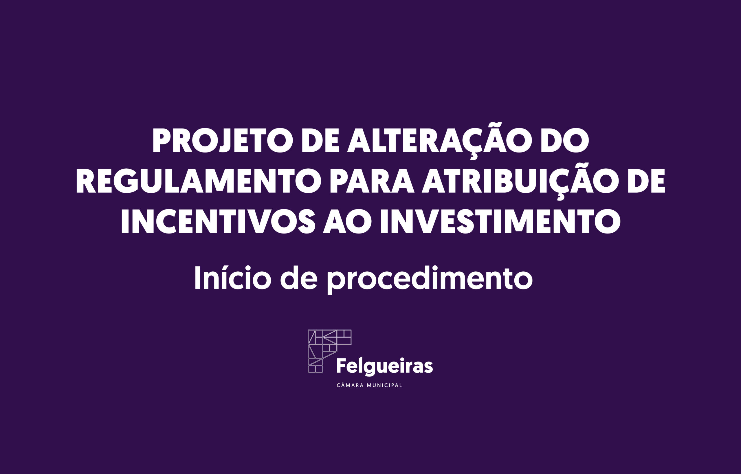 Projeto de Alteração do Regulamento para Atribuição de Incentivos ao Investimento