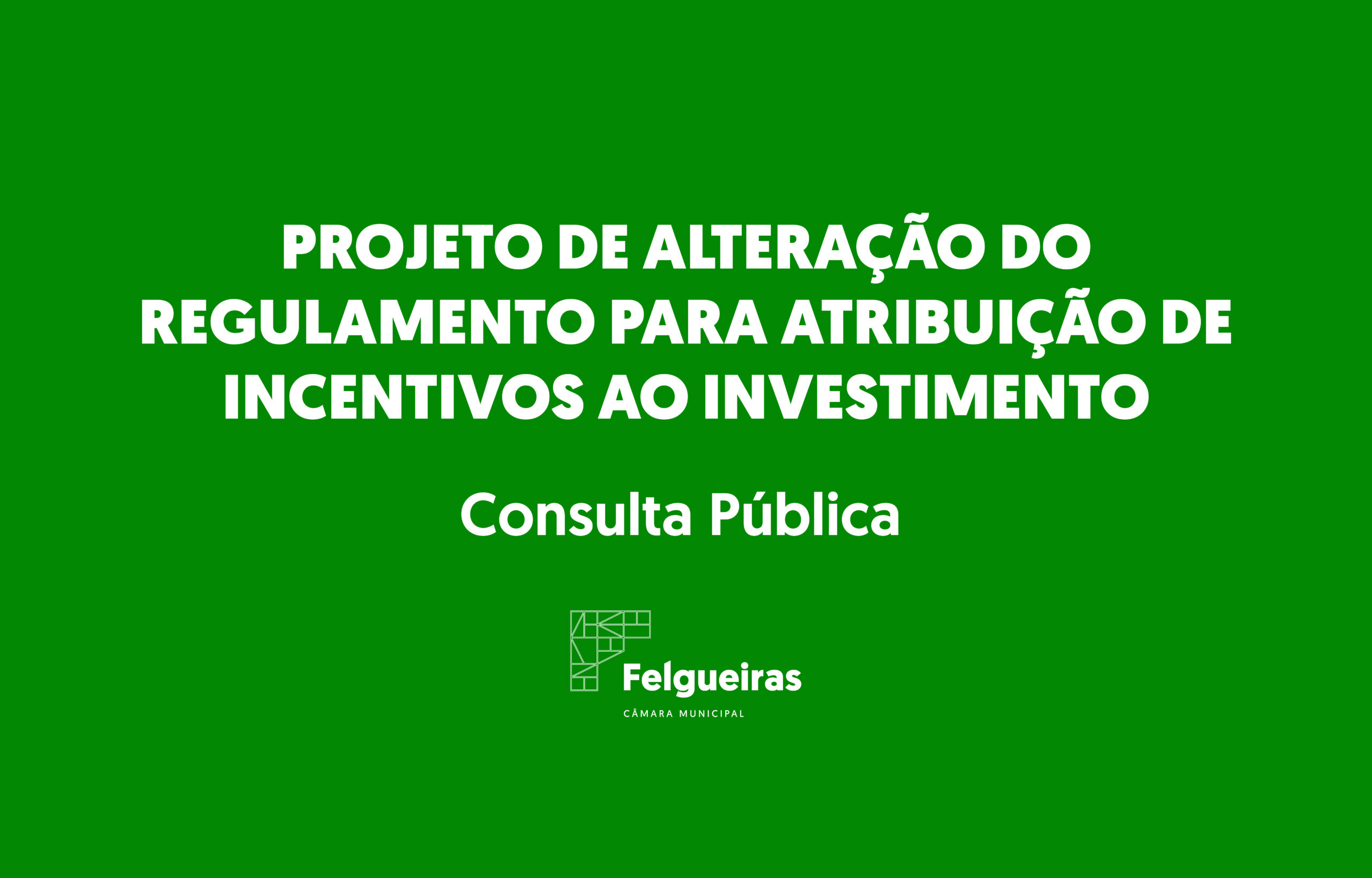 Projeto de Alteração do Regulamento para Atribuição de Incentivos ao Investimento