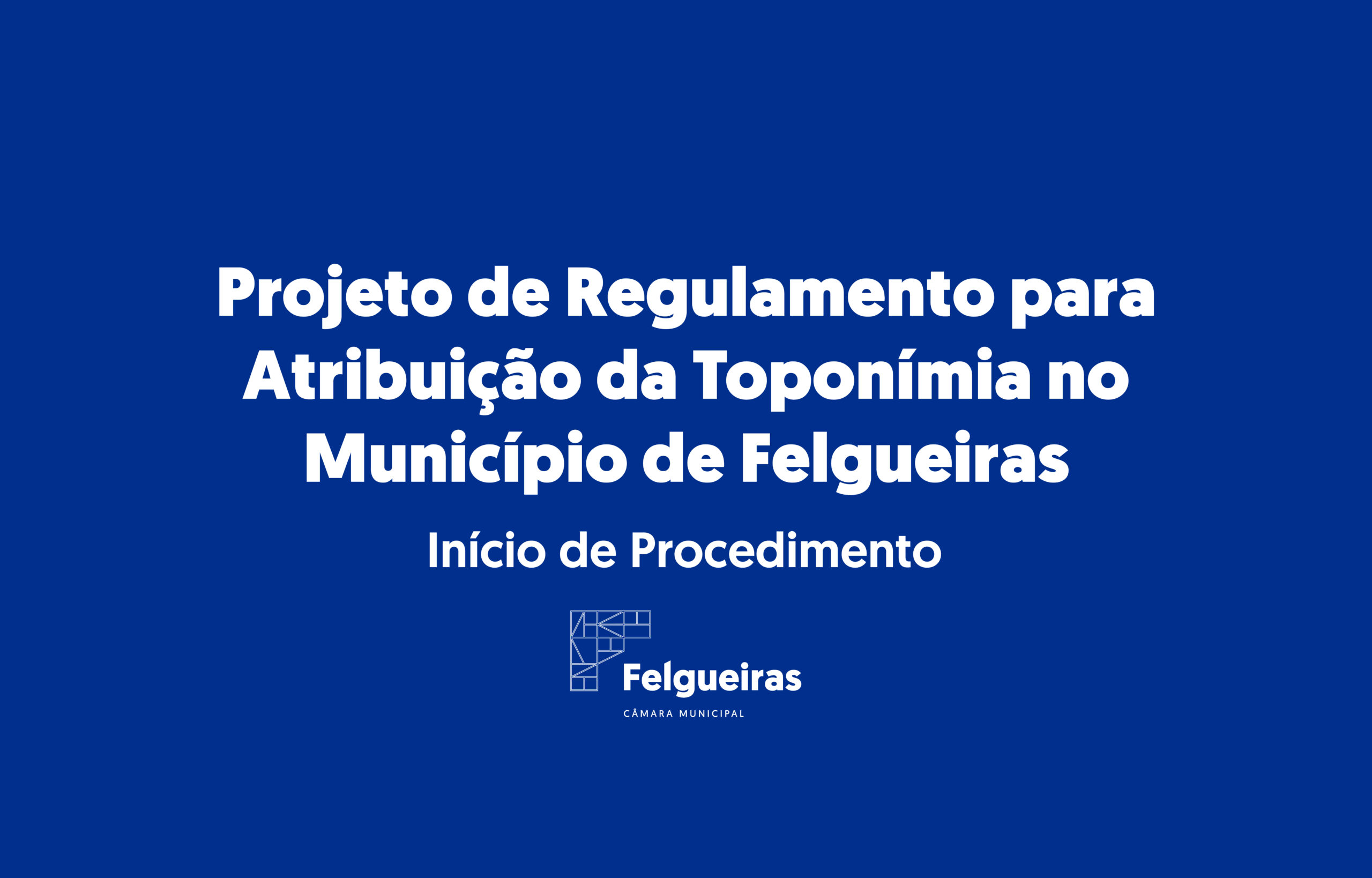 Projeto de Regulamento para Atribuição da Toponímia no Município de Felgueiras