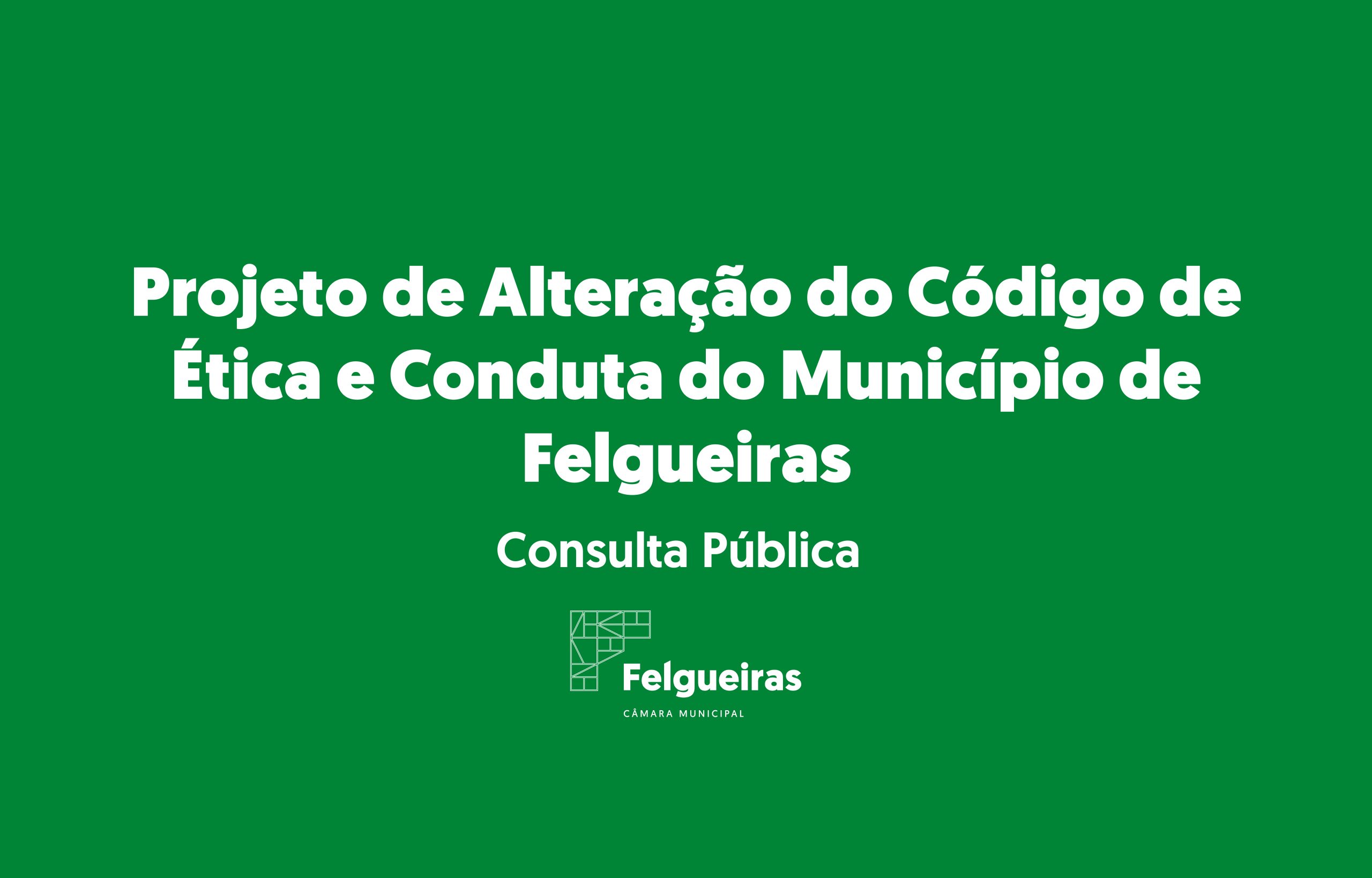 Projeto de Alteração do Código de Ética e Conduta do Município de Felgueiras
