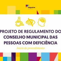 PPROJETO DE REGULAMENTO DO CONSELHO MUNICIPAL DAS PESSOAS COM DEFICIÊNCIA - Início do procedimento.